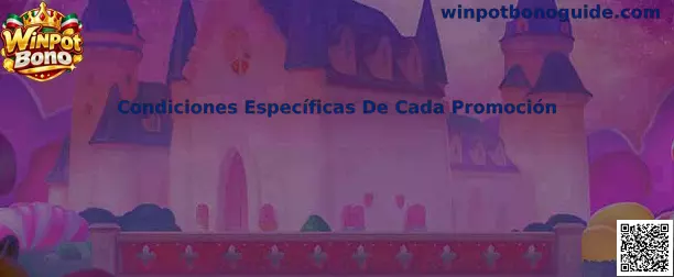 Condiciones Específicas De Cada Promoción de Winpot Bono