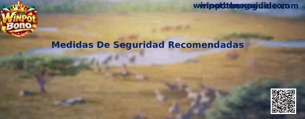 Medidas De Seguridad Recomendadas para usuarios de Winpot Bono
