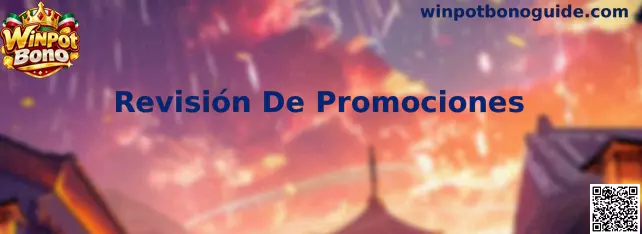 Guía de Revisión De Promociones de Winpot Bono para comparar condiciones