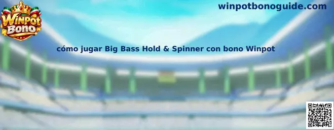 Guía visual para comprender Big Bass Hold & Spinner y el uso responsable de un bono Winpot