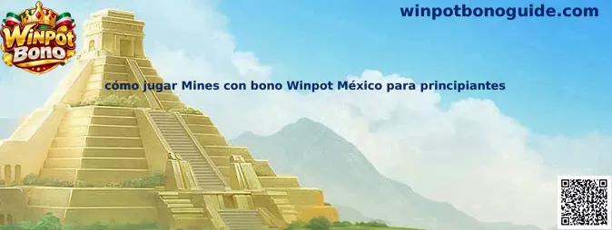 Guía para jugar Mines con bono Winpot México para principiantes