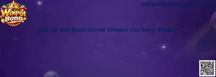 Imagen ilustrativa de la guía de 50 Hot Blast Clover Chance relacionada con el bono Winpot