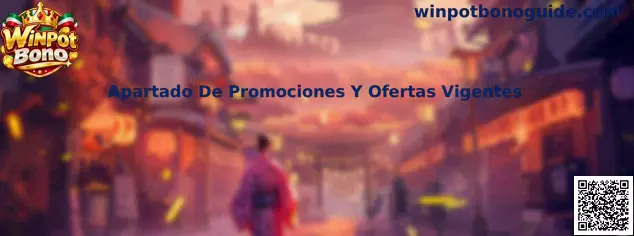 Guía del Apartado De Promociones Y Ofertas Vigentes de Winpot Bono