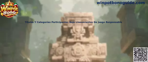 Guía de títulos y categorías participantes bajo lineamientos de juego responsable