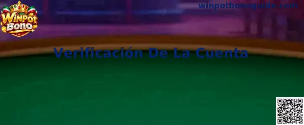 Guía de Verificación De La Cuenta de Winpot Bono