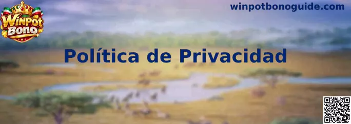 Información sobre la Política de Privacidad de Winpot Bono