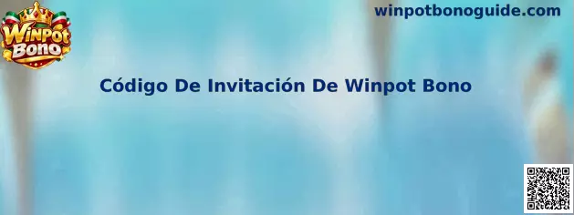 Guía sobre Código De Invitación De Winpot Bono para usuarios en México
